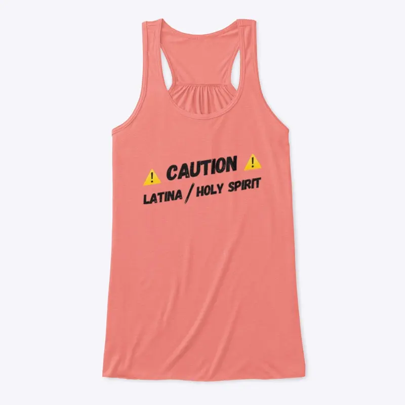 Caution- Latina/Holy Spirit